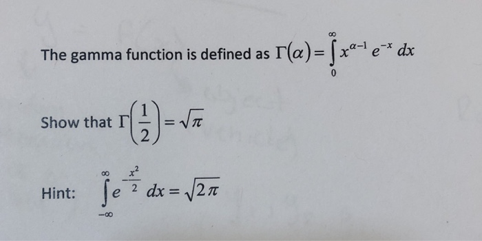 Solved The gamma function is defined as Γ(α) Χα_e -x dx Show | Chegg.com