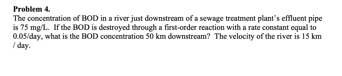 Solved Problem 4. The concentration of BOD in a river just | Chegg.com