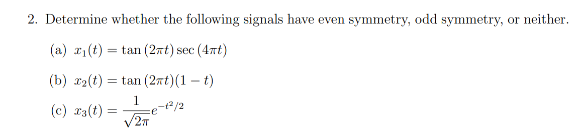 Solved 2. Determine whether the following signals have even | Chegg.com