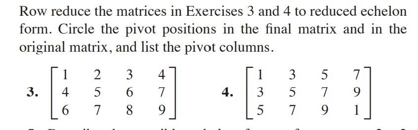 Solved Row reduce the matrices in Exercises 3 and 4 to Chegg