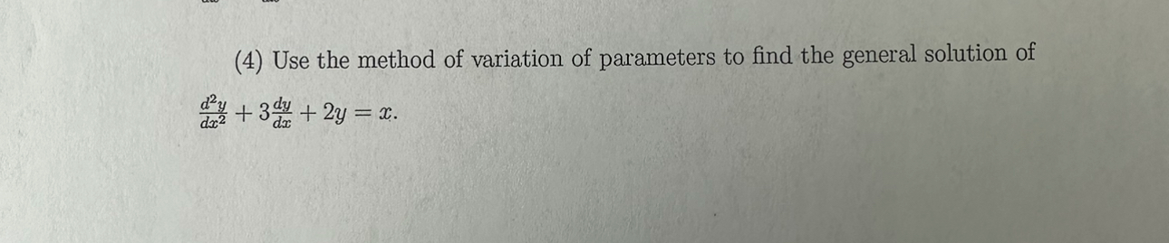 Solved (4) Use the method of variation of parameters to find | Chegg.com