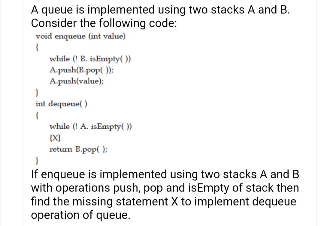 Solved A Queue Is Implemented Using Two Stacks A And B. | Chegg.com