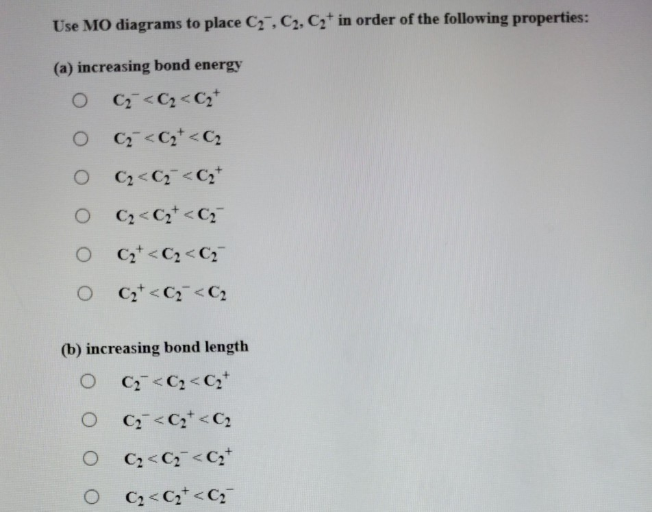 Solved Use MO diagrams to place C, C2. C2 in order of the | Chegg.com