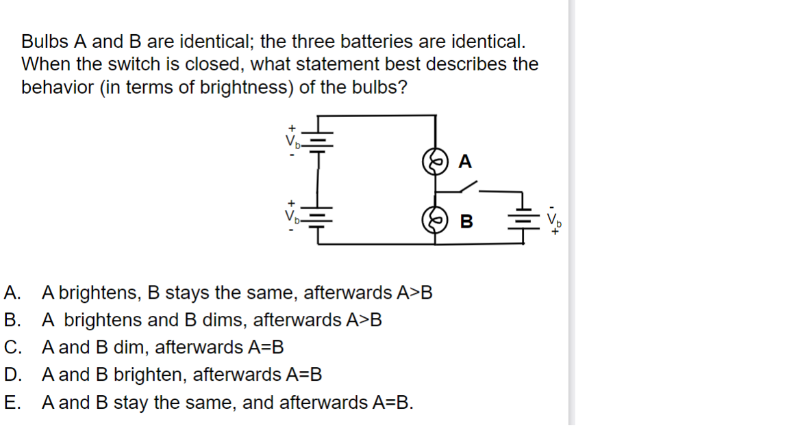 Solved Bulbs A and B are identical; the three batteries are | Chegg.com