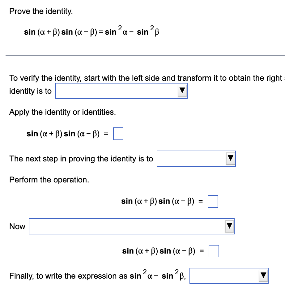 Prove the identity. sin(α+β)sin(α−β)=sin2α−sin2β To | Chegg.com