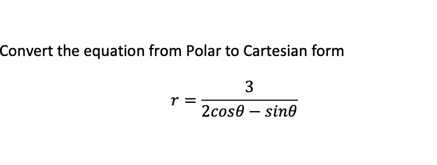 Solved Convert The Equation From Polar To Cartesian Form | Chegg.com