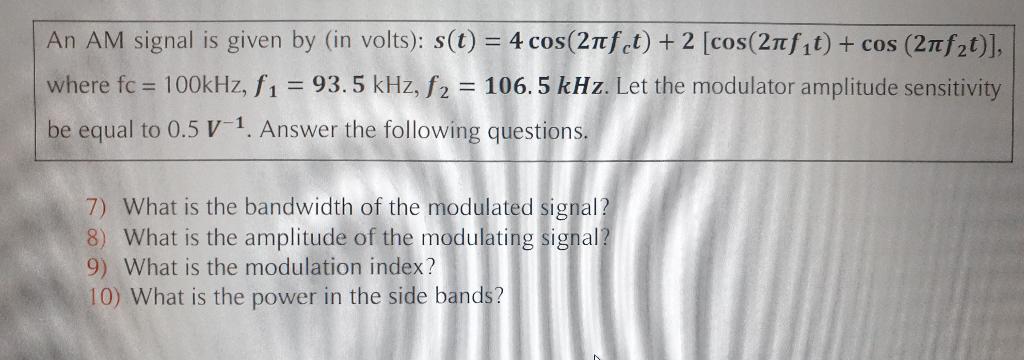 Solved An AM signal is given by (in volts): s(t) = 4 | Chegg.com