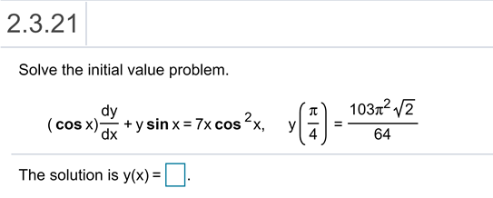 Solved 2.3.21 Solve the initial value problem. dy (cos x) + | Chegg.com