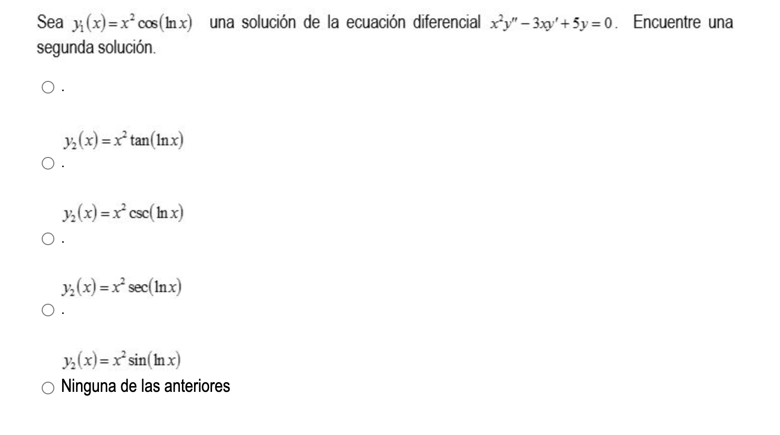 Sea \( y_{1}(x)=x^{2} \cos (\ln x) \) una solución de la ecuación diferencial \( x^{2} y^{\prime \prime}-3 x y^{\prime}+5 y=0