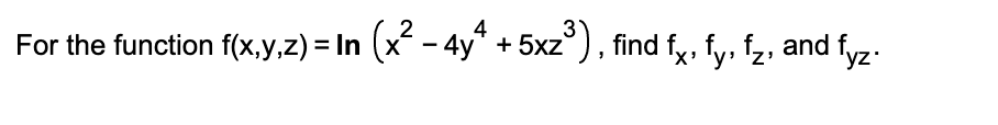 Solved For The Function F X Y Z Ln X Y Xz Find Chegg Com