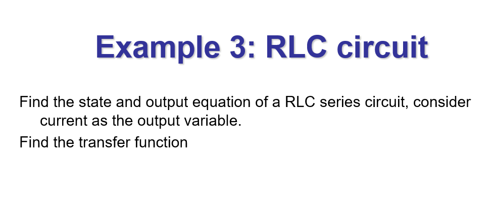 Solved Example 3: RLC circuit Find the state and output | Chegg.com