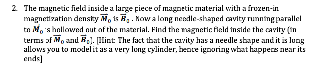 Solved 2. The magnetic field inside a large piece of | Chegg.com