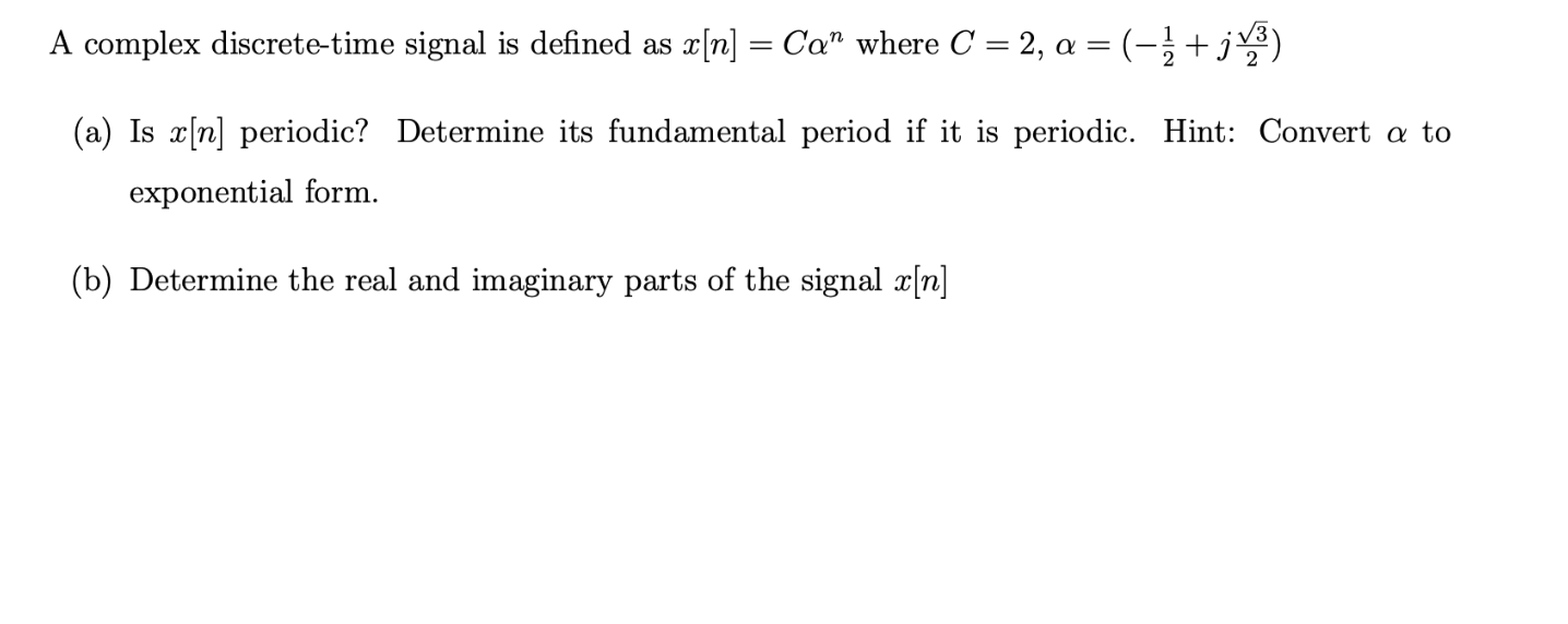 A complex discrete-time signal is defined as x[n]=Cαn | Chegg.com