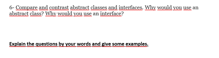 Solved 6- Compare and contrast abstract classes and | Chegg.com