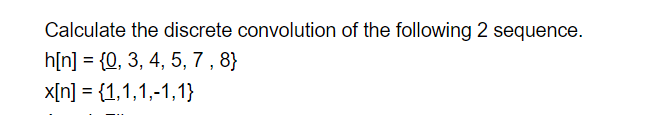 Solved Calculate The Discrete Convolution Of The Following 2 | Chegg.com