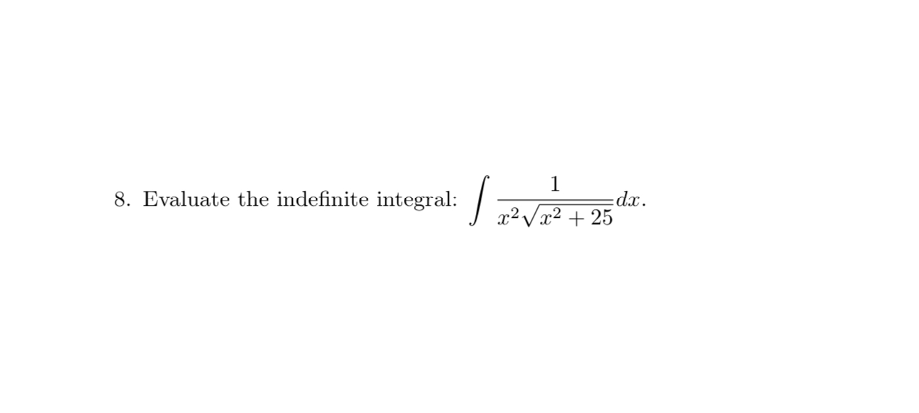 Solved 8. Evaluate the indefinite integral: ∫x2x2+251dx. | Chegg.com