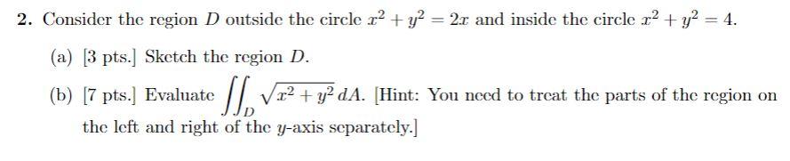 Solved 2. Consider the region D outside the circle x2+y2=2x | Chegg.com