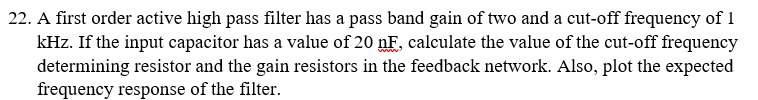 Solved 22. A first order active high pass filter has a pass | Chegg.com