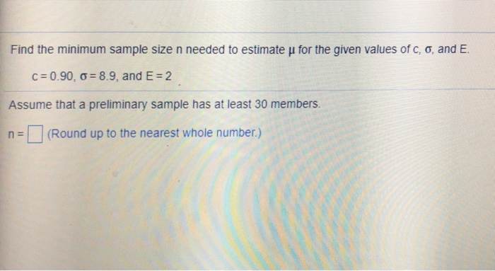 Solved Find the minimum sample size n needed to estimate μ | Chegg.com