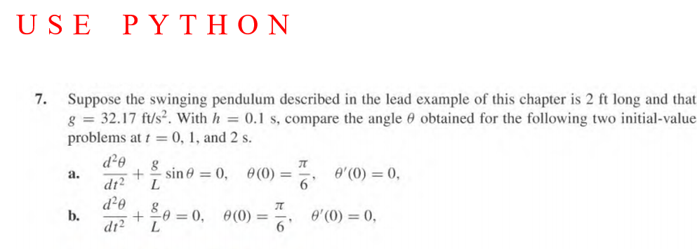 Solved USE PYTHON 7. Suppose the swinging pendulum described | Chegg.com