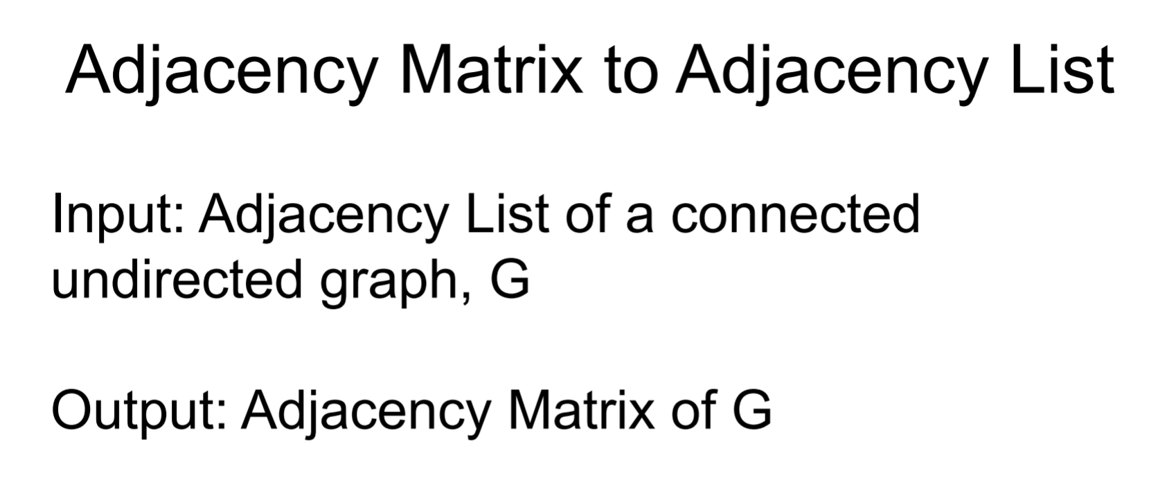Solved Adjacency Matrix to Adjacency List Input: Adjacency | Chegg.com