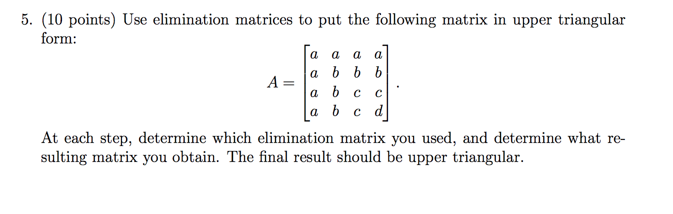 Solved a a a 5. (10 points) Use elimination matrices to put | Chegg.com
