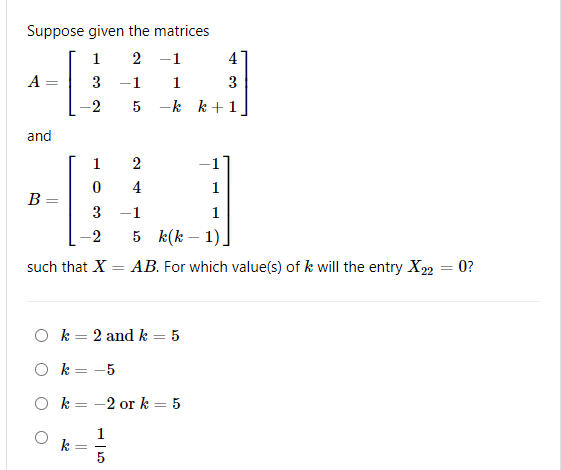 Solved Suppose given the matrices A=⎣⎡13−22−15−11−k43k+1⎦⎤ | Chegg.com