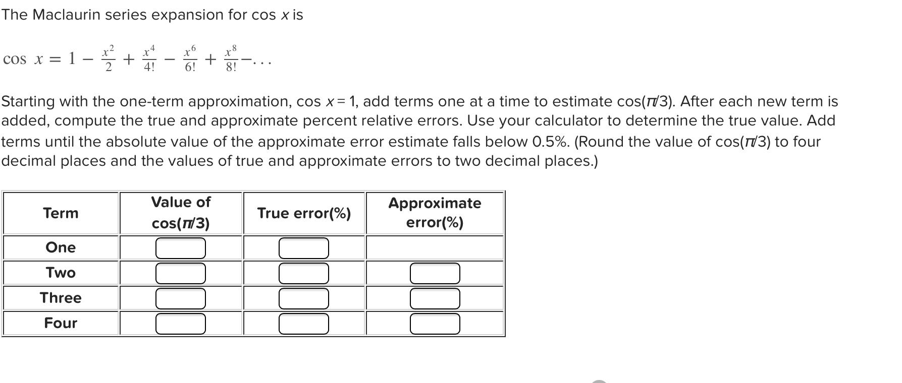 Solved The Maclaurin Series Expansion For Cos X Is Cos X 1 Chegg