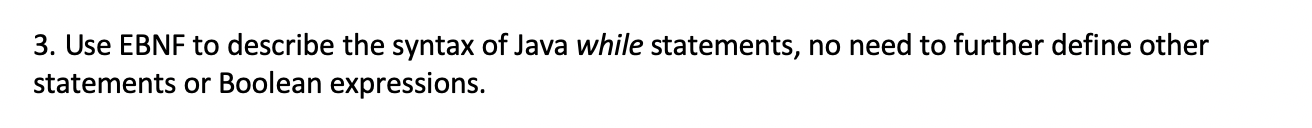 Solved 3. Use EBNF to describe the syntax of Java while | Chegg.com