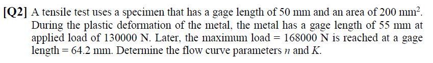 Solved [Q2] A tensile test uses a specimen that has a gage | Chegg.com