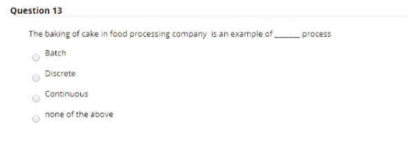 Solved Question 13 The baking of cake in food processing | Chegg.com