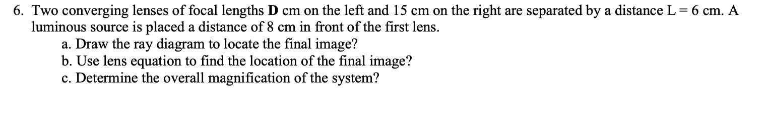 Solved 6. Two converging lenses of focal lengths Dcm on the | Chegg.com