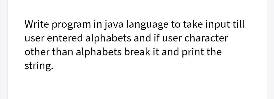 Solved Write program in java language to take input till | Chegg.com
