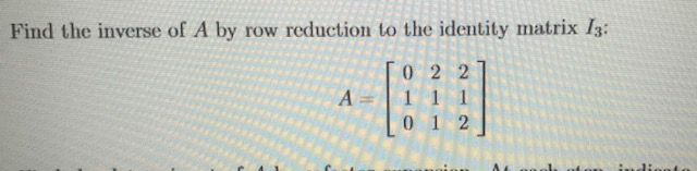 Solved Find the inverse of A by row reduction to the | Chegg.com