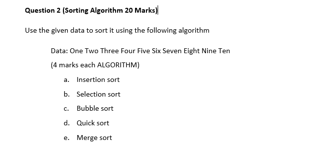 Solved Question 2 (Sorting Algorithm 20 Marks) Use the given | Chegg.com