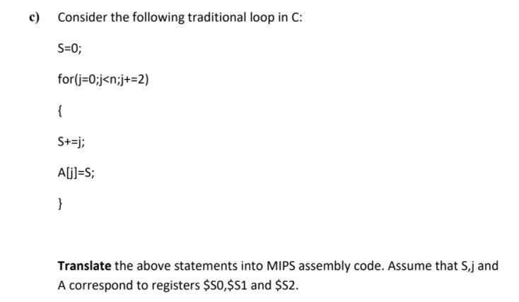 Solved c) Consider the following traditional loop in C: S=0; | Chegg.com