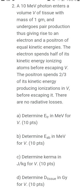 Solved 2. A 10 MeV photon enters a volume V of tissue with | Chegg.com