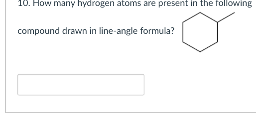 Solved 10. How many hydrogen atoms are present in the | Chegg.com