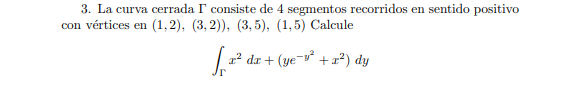 3. La curva cerrada \( \Gamma \) consiste de 4 segmentos recorridos en sentido positivo con vértices en \( (1,2),(3,2)),(3,5)