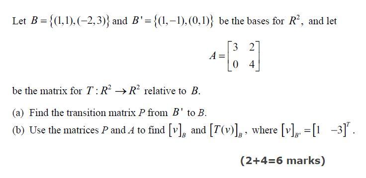 Solved Let B = {(1,1),(-2,3)} And B' = {(1,-1),(0,1)} Be The | Chegg.com