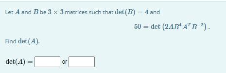 Solved Let A and B be 3 x 3 matrices such that det(B) = 4 | Chegg.com