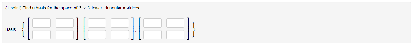 Solved ( 1 point) Find a basis for the space of 2×2 lower | Chegg.com