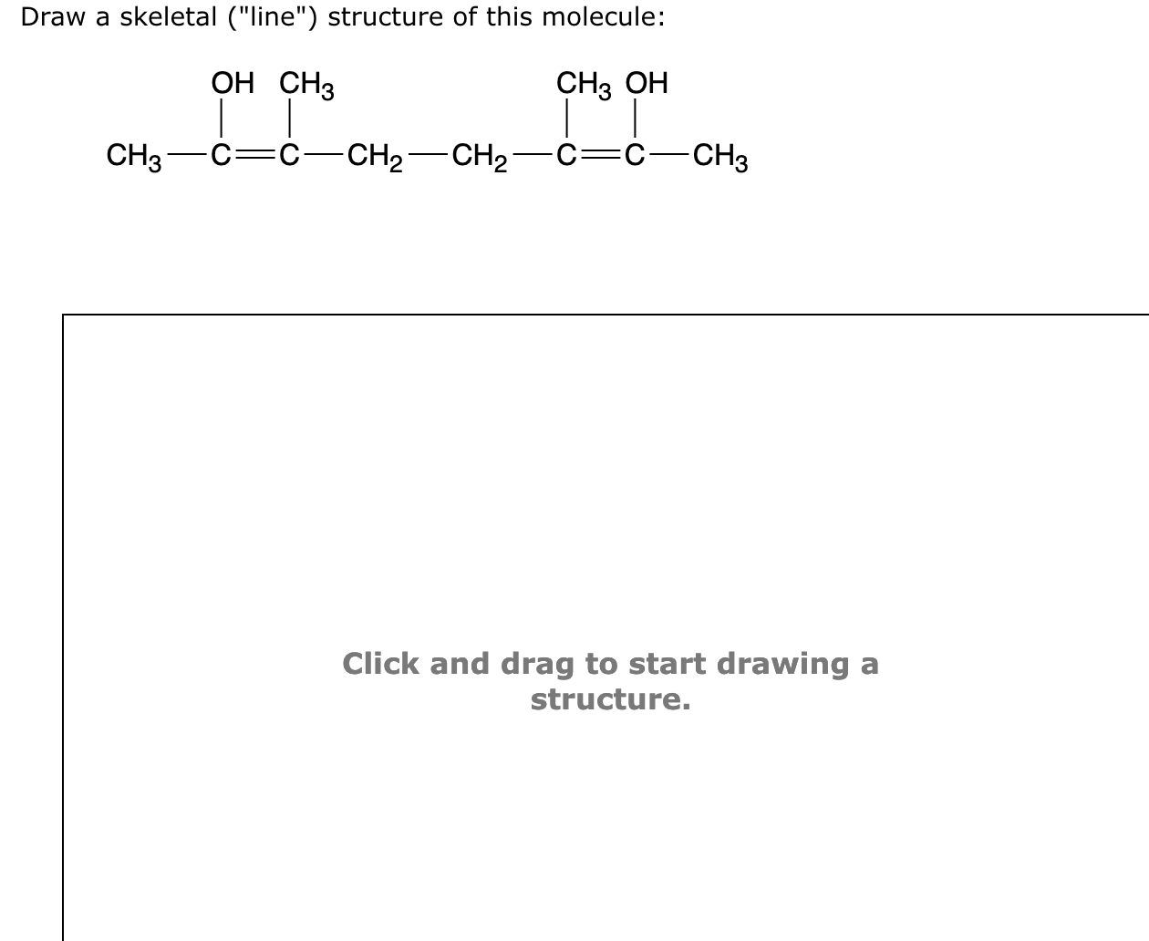 Solved Draw a skeletal ("line") structure of this molecule: | Chegg.com