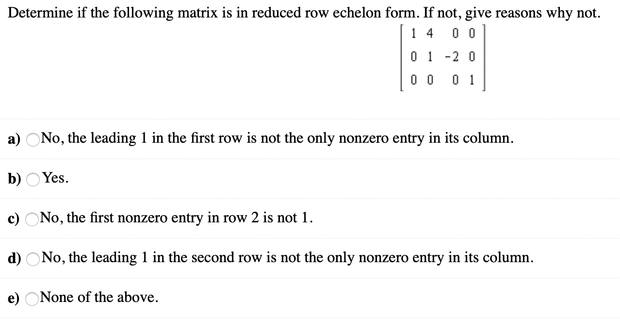 Solved Determine if the following matrix is in reduced row Chegg