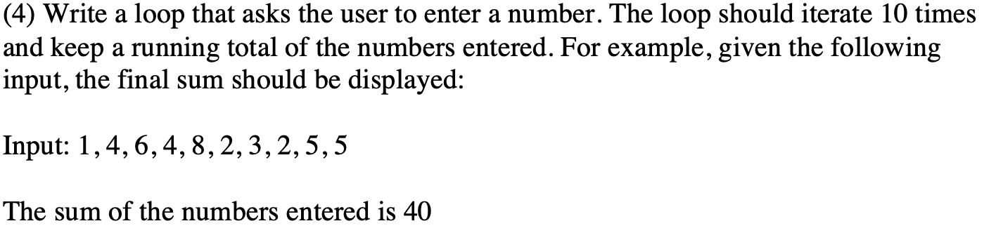 Solved (4) Write a loop that asks the user to enter a | Chegg.com