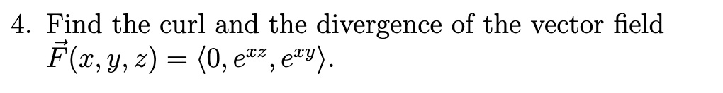 Solved 4. Find the curl and the divergence of the vector | Chegg.com