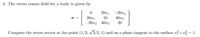 Solved 3. The stress tensor field for a body is given by | Chegg.com