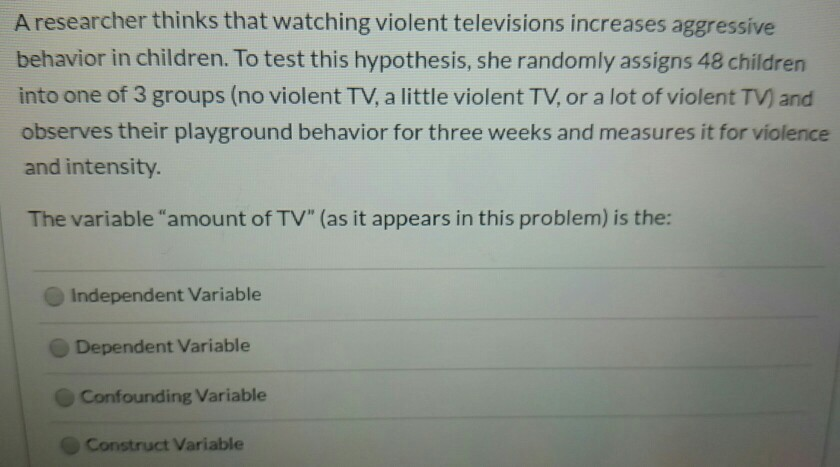 Solved A researcher thinks that watching violent televisions | Chegg.com