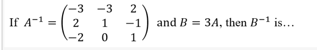 Solved -3 If A-1 -3 2 -2 بل سره 2 -1 1 And B = 3A, Then B-1 | Chegg.com