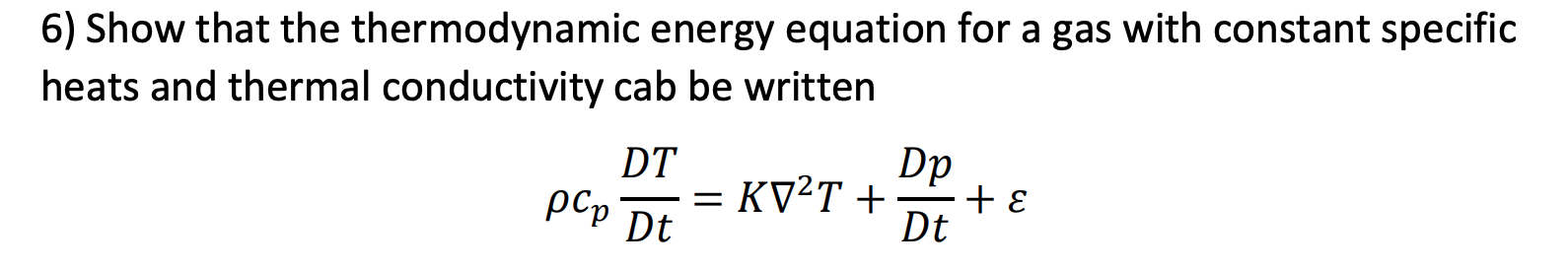Solved 6) Show that the thermodynamic energy equation for a | Chegg.com